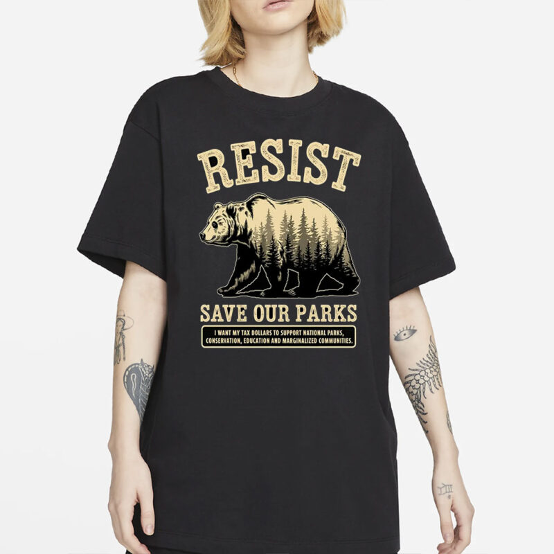 Resist Save Our Parks, Fuck Donald Trump shirt, Resist Bear shirt, Republican shirt