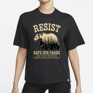 Resist Save Our Parks, Fuck Donald Trump shirt, Resist Bear shirt, Republican shirt