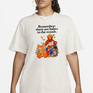 Smokey the Bear Resist, Remember there are babes in the woods shirt