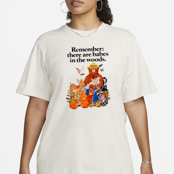 Smokey the Bear Resist, Remember there are babes in the woods shirt