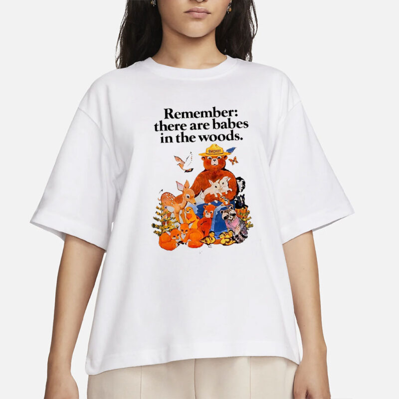 Smokey the Bear Resist, Remember there are babes in the woods shirt
