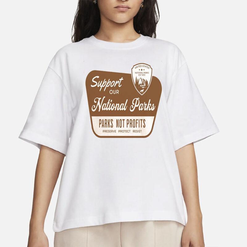 Support Our National Parks Shirt, Environmental Activism T-Shirt, National Park Tee, Protect National Parks Shirt, Parks Over Profit, Resist