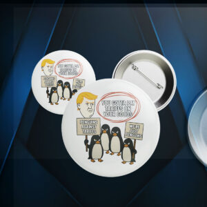 You Gottta Pay Tarriffs On Your Goods, Penguins Against Tariffs, We're Just Penguins Button