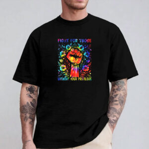 Equality Awareness Clipart, Fight For Those Without Your Privilege Shirt