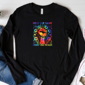 Equality Awareness Clipart, Fight For Those Without Your Privilege Shirt