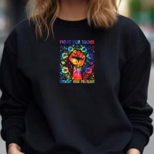 Equality Awareness Clipart, Fight For Those Without Your Privilege Shirt