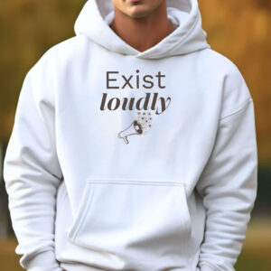 Exist Loudly Resist T-shirt