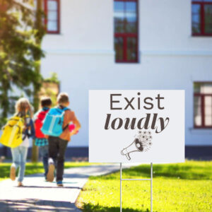 Exist Loudly Resist Yard Sign
