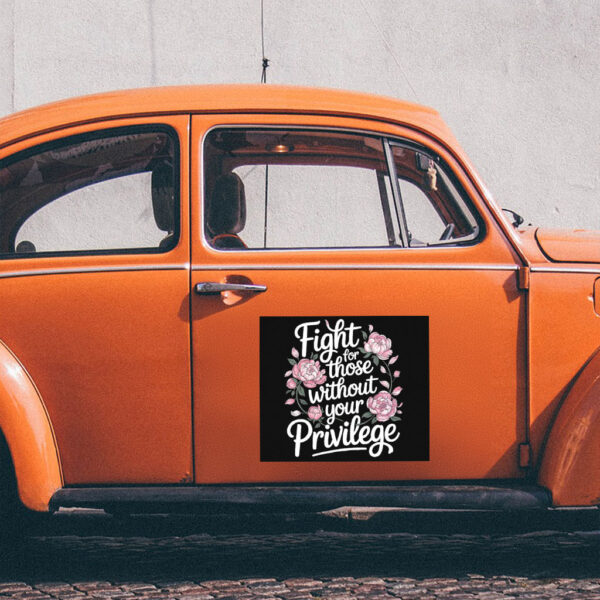 Fight For Those Without Your Privilege Sticker
