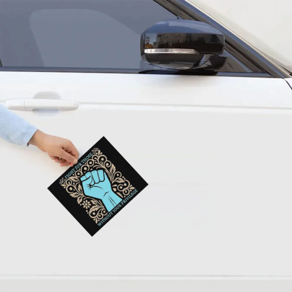Fight for Those Without Your Privilege Sticker