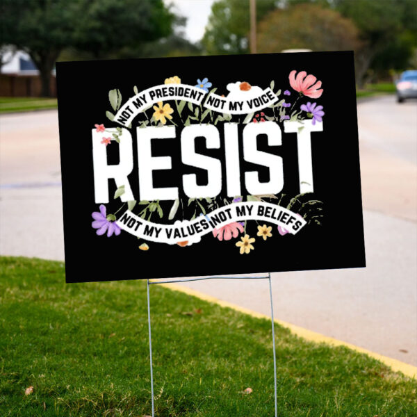 Floral Resist Sign, Wildflower Protest Yard Sign