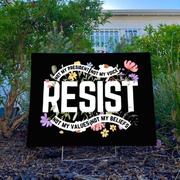 Floral Resist Sign, Wildflower Protest Yard Sign