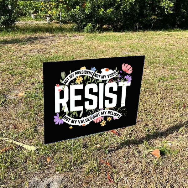 Floral Resist Sign, Wildflower Protest Yard Sign