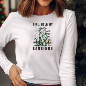 Girl Hold My Earrings, Protest Shirt