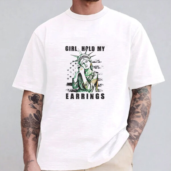 Girl Hold My Earrings, Protest Shirt