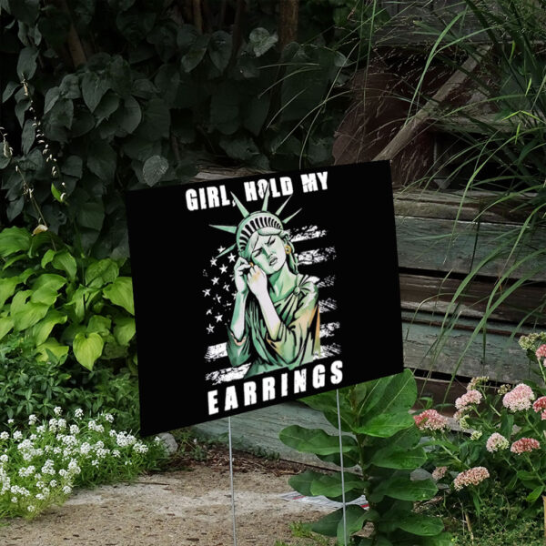 Girl Hold My Earrings Yard Sign