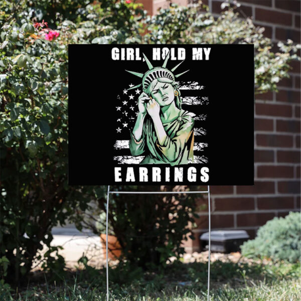 Girl Hold My Earrings Yard Sign