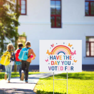 Have The Day You Voted For Yard Sign
