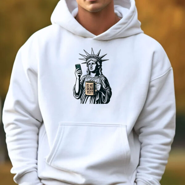 Is He Dead Yet T-shirt, Anti Trump Shirt