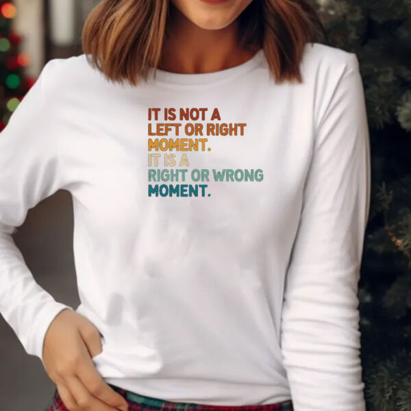It’s Not Left or Right It’s Right or Wrong Shirt