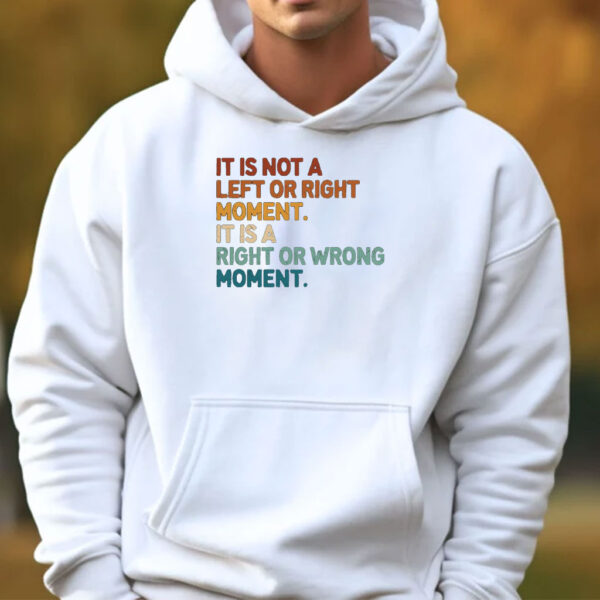 It’s Not Left or Right It’s Right or Wrong Shirt