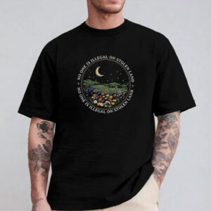 No One is Illegal On Stolen Land Shirt