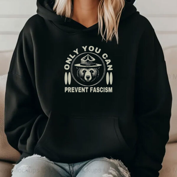 Only You Can Prevent Fascism Shirt