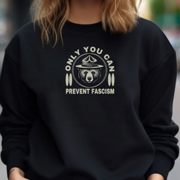 Only You Can Prevent Fascism Shirt