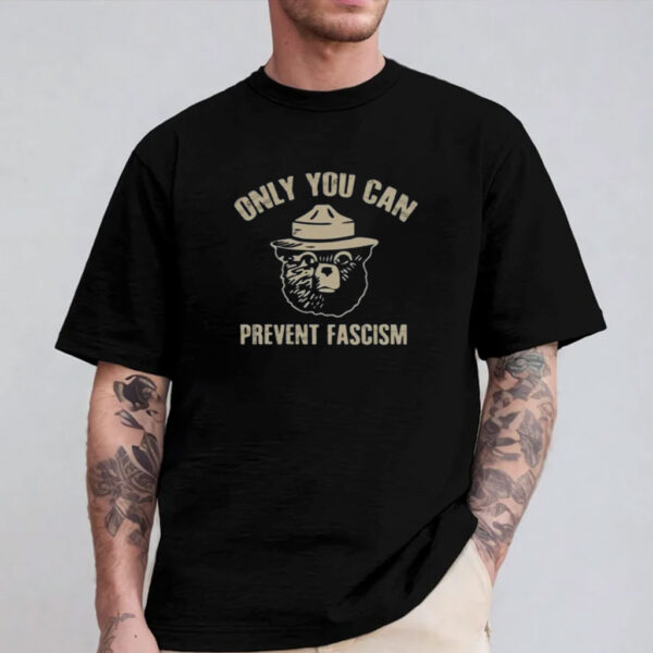 Only You Can Prevent Fascism Tshirt, Comfort Colors Shirt