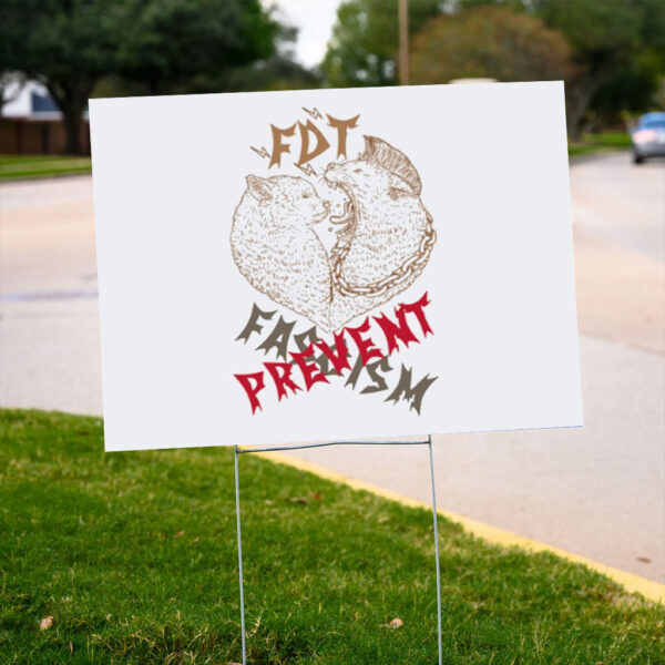Prevent Fascism, Subtle FDT Yard Sign