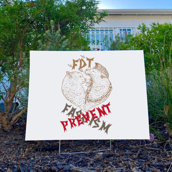 Prevent Fascism, Subtle FDT Yard Sign