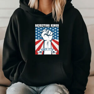 Rejecting Kings Since 1776, Anti Racist Anti-Trump Shirt