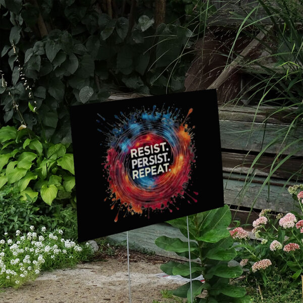 Resist Persist Repeat Yard Sign