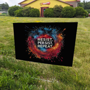 Resist Persist Repeat Yard Sign