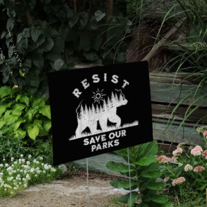 Resist Save Our Parks Alt Us National Parks Bear Yard Sign