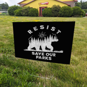 Resist Save Our Parks Alt Us National Parks Bear Yard Sign