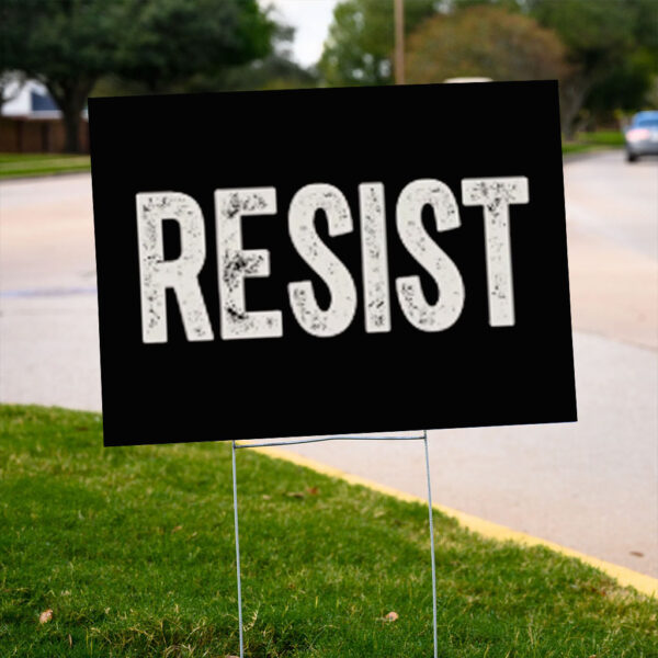 Resist Sign, Anti Trump Yard Sign