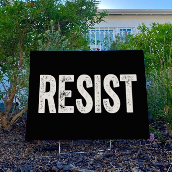 Resist Sign, Anti Trump Yard Sign