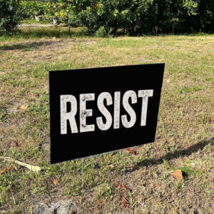 Resist Sign, Anti Trump Yard Sign