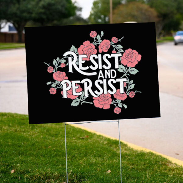 Resist and Persist, Floral, Constitution Yard Sign