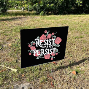 Resist and Persist, Floral, Constitution Yard Sign