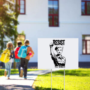 Resist jill sobule Yard Sign