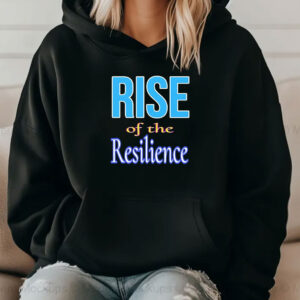 Rise of the Resilience shirt