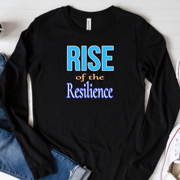 Rise of the Resilience shirt