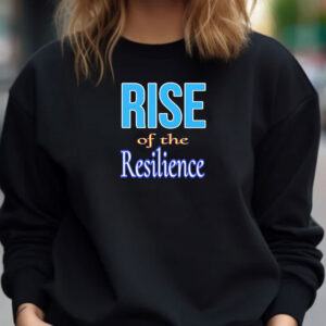 Rise of the Resilience shirt