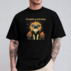 The Horrors Are Never Ending Yet I Remain Silly Shirt