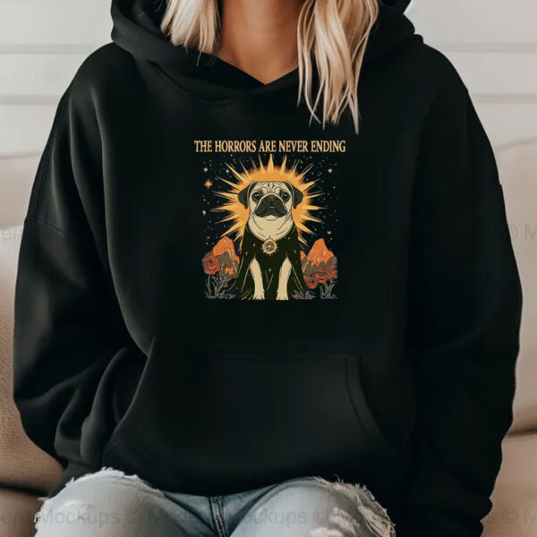 The Horrors Are Never Ending Yet I Remain Silly Shirt