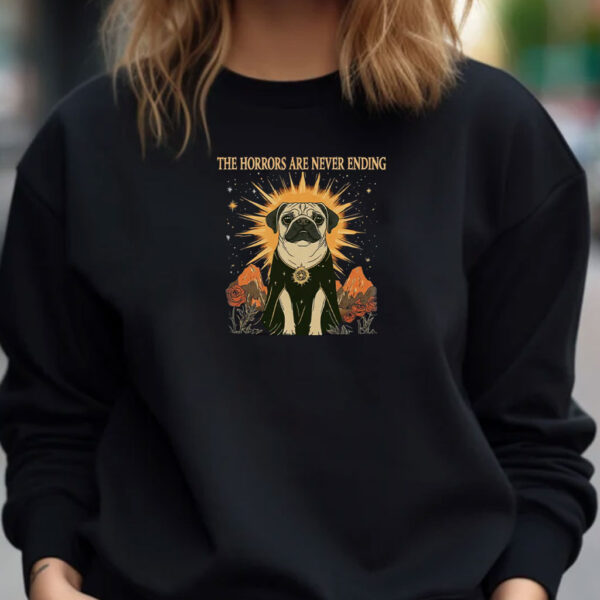 The Horrors Are Never Ending Yet I Remain Silly Shirt
