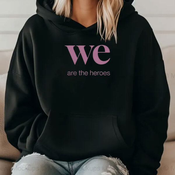 We Are the Heroes Resist T-shirt