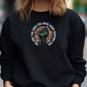 We are the ones Shirt